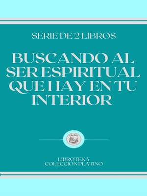cover image of BUSCANDO AL SER ESPIRITUAL QUE HAY EN TU INTERIOR